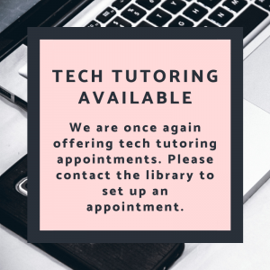 Tech tutoring available. Please contact the library to set up an appointment.