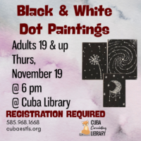 Event flyer for adult Black & White Dot Paintings at Cuba Library on Thursday, November 19, at 6 p.m., featuring three white-dot artworks on black backgrounds.