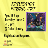 Advertisement for Kinusaiga Fabric Art event with colorful quilt image and Cuba Library logo on a yellow background.
