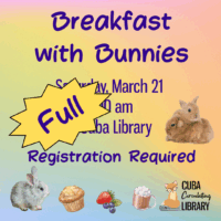 flyer for "Breakfast with Bunnies" event with rainbow background and images of bunnies with muffin, fruit, and mug of cocoa and text indicating it's full