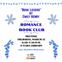 Promotional poster for a Romance Book Club meeting on March 12 at Cuba Library featuring "Book Lovers" by Emily Henry with blue floral elements.