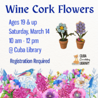 Flyer for a wine cork flowers event at Cuba Library with text details, images of cork flower arrangements, and colorful floral illustrations.