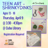 Teen art event flyer for ShrinkyDinks at Cuba Library, with event details and images of keychains and a coloring sheet.