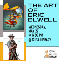 Promotional poster for "The Art of Eric Elwell" event at Cuba Library, featuring digital artworks of a knight and a rugged man, with event details on a blue background