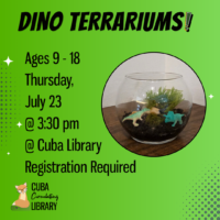 Flyer for the "Dino Terrariums" event featuring a circular glass terrarium with plastic dinosaurs, set against a green background. Details include age range, date, time, and library location.