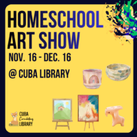 Poster for a homeschool art show at Cuba Library, featuring colorful artwork, pottery, paintings, and a sculpture.